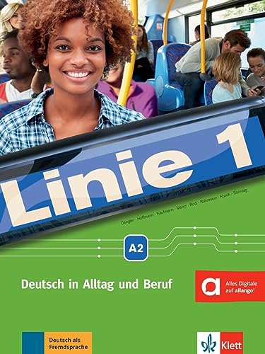 Linie 1 A2: Deutsch in Alltag und Beruf. Kurs- und Übungsbuch mit Audios und Videos (Linie 1: Deutsch in Alltag und Beruf) von Klett